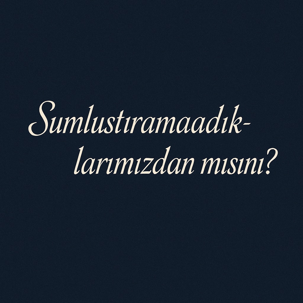“Sumluştıramadıklarımızdan mısınız?” başlığını taşıyan tipografik kapak görseli.